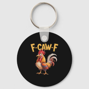 F Caw F Rooster, F-caw-f Funny Chicken  Keychain