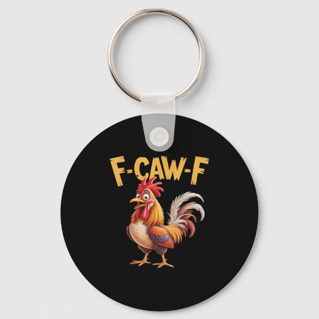 F Caw F Rooster, F-caw-f Funny Chicken  Keychain (Front)