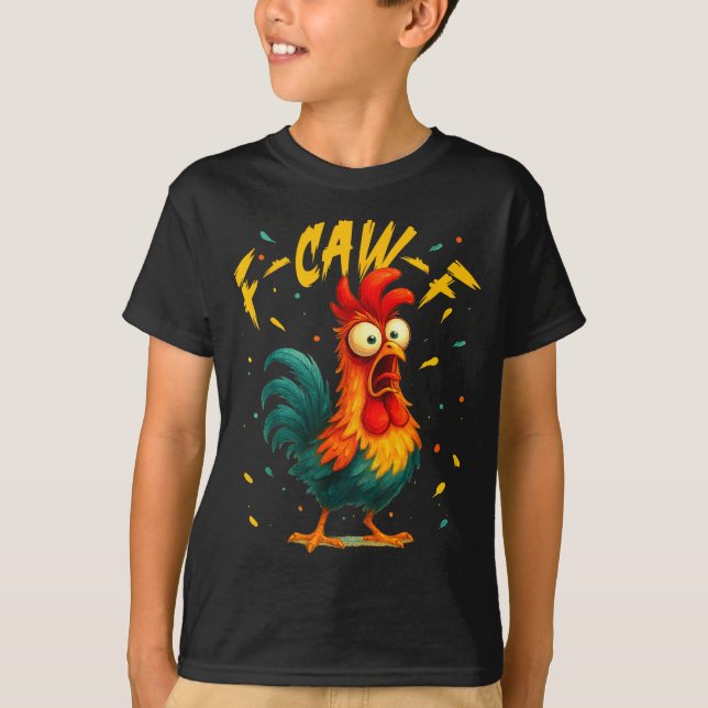 F Caw F Rooster Funny Bird Chicken Whisperer Fawk  T-Shirt (Front)