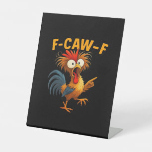 F-Caw-F Rooster Funny Bird F-Caw-F Chicken Whisper Pedestal Sign