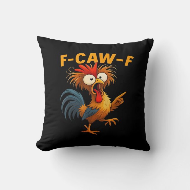 F-Caw-F Rooster Funny Bird F-Caw-F Chicken Whisper Throw Pillow (Front)