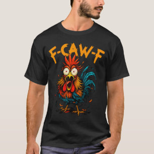 F Caw F Rooster Funny Bird Fcawf Chicken Coffee T-Shirt