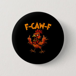 F Caw F Rooster Funny Bird Fcawf Chicken Whisperer Button