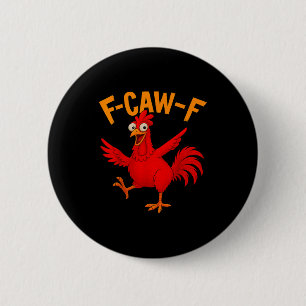 F Caw F Rooster Funny Bird Fcawf Chicken Whisperer Button