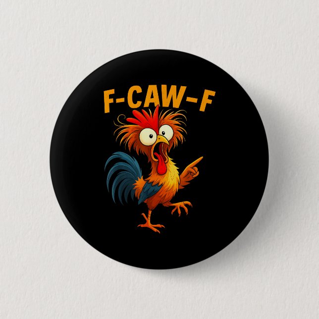 F Caw F Rooster Funny Bird Fcawf Chicken Whisperer Button (Front)