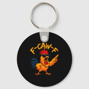 F Caw F Rooster Funny Bird Fcawf Chicken Whisperer Keychain