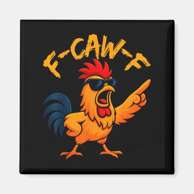 F Caw F Rooster Funny Bird Fcawf Chicken Whisperer Magnet (Front)