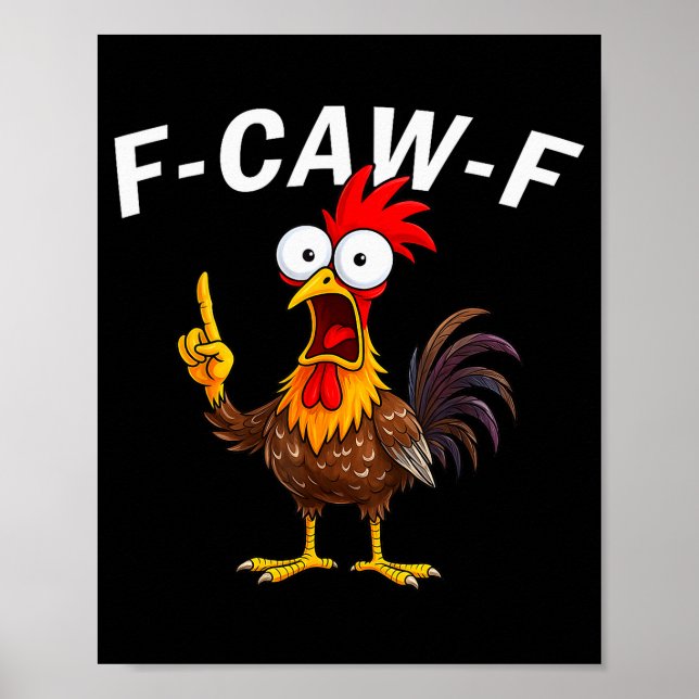 F Caw F Rooster Funny Bird Fcawf Chicken Whisperer Poster (Front)
