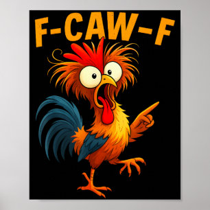 F Caw F Rooster Funny Bird Fcawf Chicken Whisperer Poster