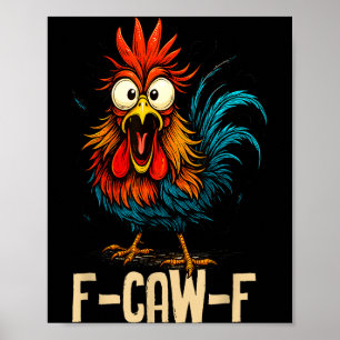 F Caw F Rooster Funny Bird Fcawf Chicken Whisperer Poster