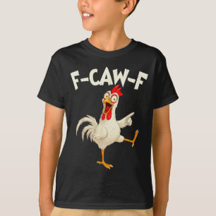 F Caw F Rooster Funny Bird Fcawf Chicken Whisperer T-Shirt