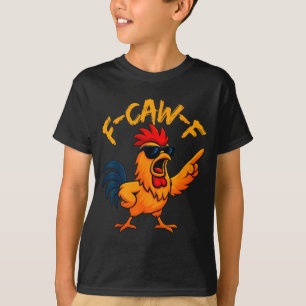 F Caw F Rooster Funny Bird Fcawf Chicken Whisperer T-Shirt