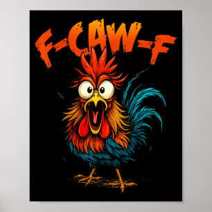 F Caw F Rooster Funny Crow Fcawf Chicken Whisperer Poster