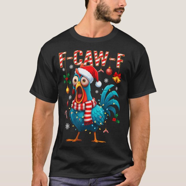 F-caw-f Rooster Meme Funny Chicken Fcawk Christmas T-Shirt (Front)
