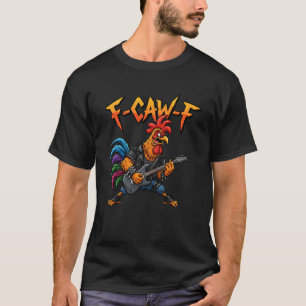 F-Caw-F Rooster Meme Funny Chicken Guitarist Joke T-Shirt