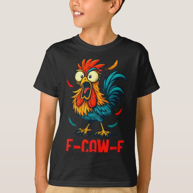 F-caw-f Rooster Meme Funny Chicken Humor Joke Fcaw T-Shirt (Front)