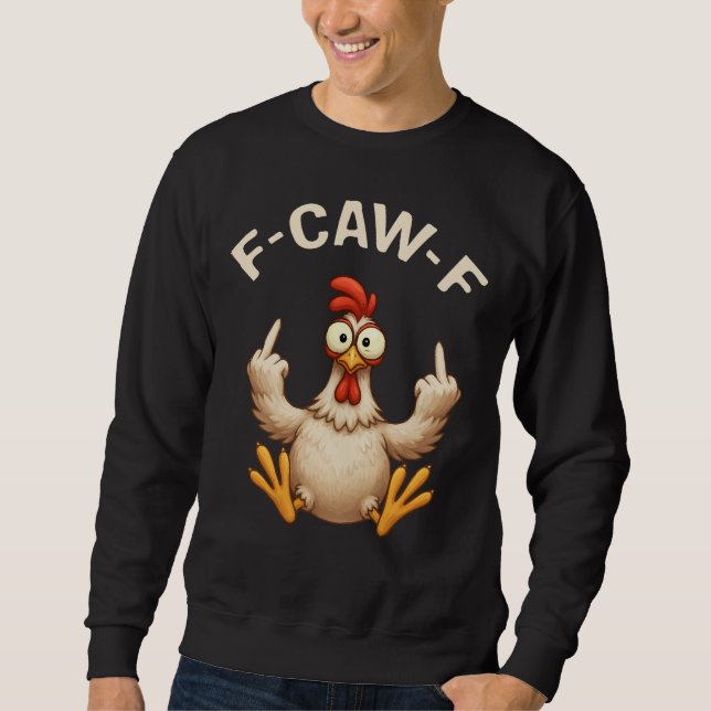 F-Caw-F Rooster Meme | Funny Chicken Pun | Rooster Sweatshirt (Front)