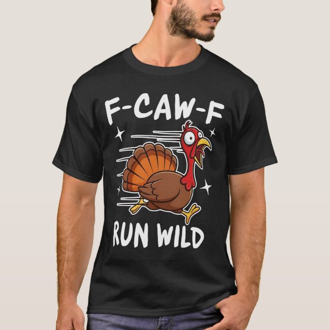 F-Caw-F Run Wild T-Shirt (Front)