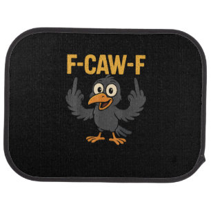 F Caw F Sarcastic Crow Meme Humor Design Car Floor Mat