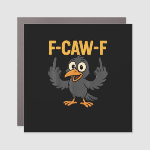 F Caw F Sarcastic Crow Meme Humor Design Car Magnet