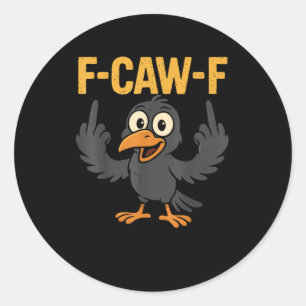 F Caw F Sarcastic Crow Meme Humor Design Classic Round Sticker