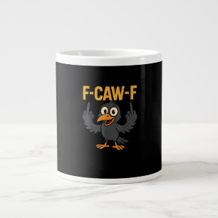 F Caw F Sarcastic Crow Meme Humor Design Giant Coffee Mug