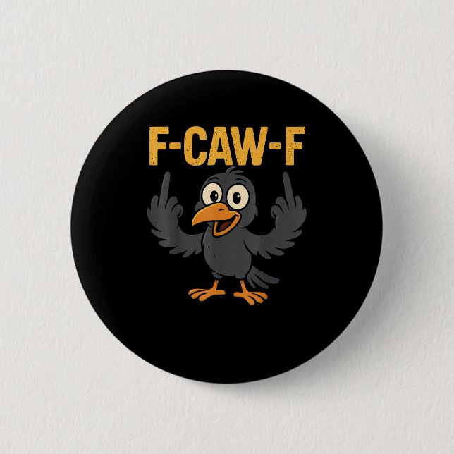 F-Caw-F Sarcastic Joke Funny Crow Meme Humor Button (Front)