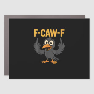 F-Caw-F Sarcastic Joke Funny Crow Meme Humor Car Magnet