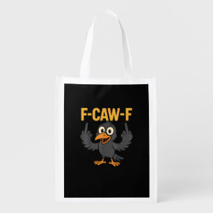 F-Caw-F Sarcastic Joke Funny Crow Meme Humor Grocery Bag