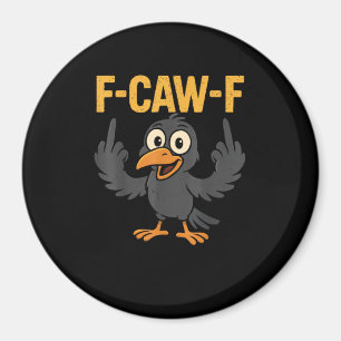 F-Caw-F Sarcastic Joke Funny Crow Meme Humor Magnet