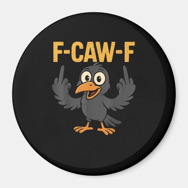 F-Caw-F Sarcastic Joke Funny Crow Meme Humor Magnet (Front)