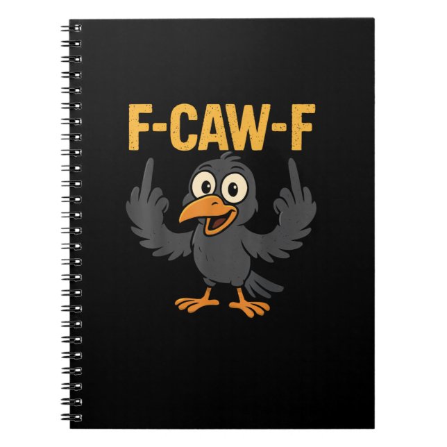 F-Caw-F Sarcastic Joke Funny Crow Meme Humor Notebook (Front)