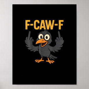 F-Caw-F Sarcastic Joke Funny Crow Meme Humor Poster