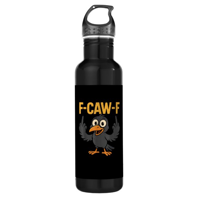 F-Caw-F Sarcastic Joke Funny Crow Meme Humor Stainless Steel Water Bottle (Front)
