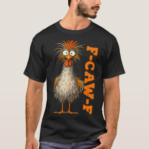 F Caw F Shirt Chicken F-caw-f Funny Meme Men Women