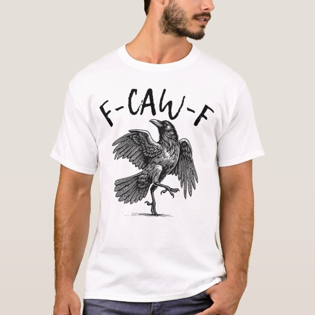 F-Caw-F T-Shirt (Front)