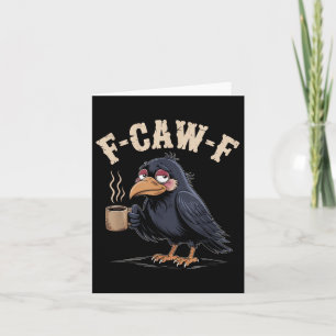 F Caw F T Shirt Coffee Crow Gothic Raven Funny Hal Card
