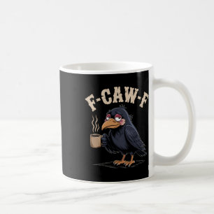 F Caw F T Shirt Coffee Crow Gothic Raven Funny Hal Mug