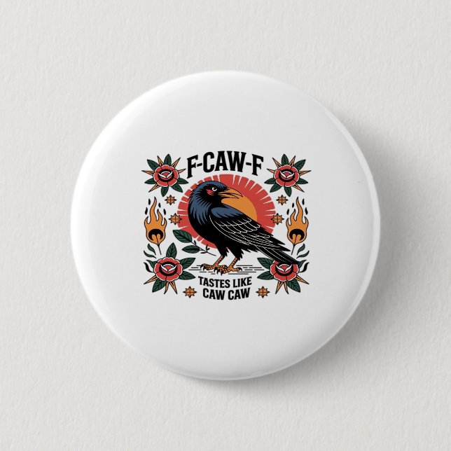 F Caw F Tastes Like Caw Caw Funny Quote Button (Front)