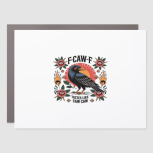 F Caw F Tastes Like Caw Caw Funny Quote Car Magnet