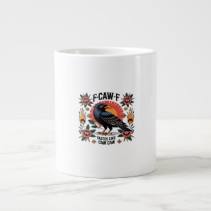 F Caw F Tastes Like Caw Caw Funny Quote Giant Coffee Mug