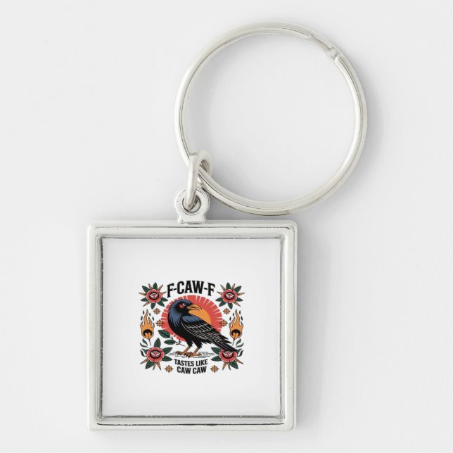 F Caw F Tastes Like Caw Caw Funny Quote Keychain (Front)