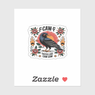 F Caw F Tastes Like Caw Caw Funny Quote Sticker