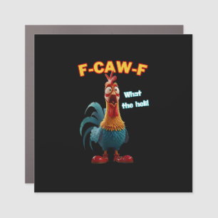 F-Caw-F The Funny Chicken Humor F-Caw-F Rooster Car Magnet