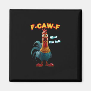 F-Caw-F The Funny Chicken Humor F-Caw-F Rooster Magnet