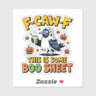 F-Caw-F This Is Some Boo Sheet Funny Spooky   Sticker