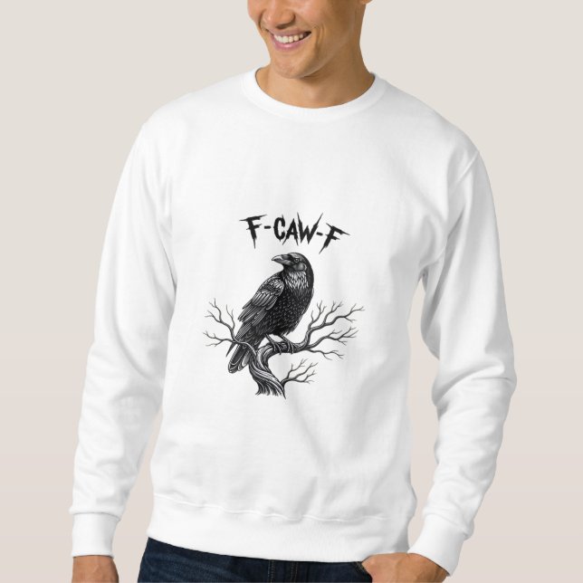 F Caw F Trendy Modern Style Sweatshirt (Front)