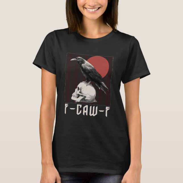 F-Caw-F Tshirt - Crow with F Caw F (Front)