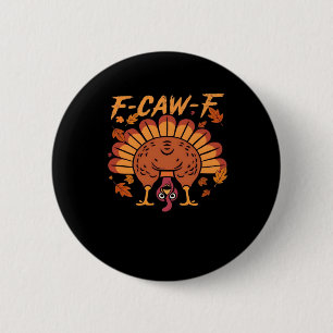 F Caw F Turkey Thanksgiving Button
