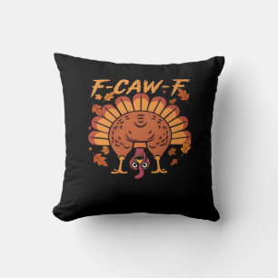 F Caw F Turkey Thanksgiving Throw Pillow